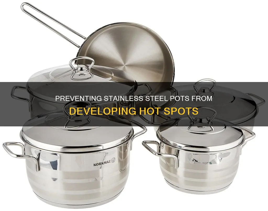 how to prevent hot spots in stainless pots