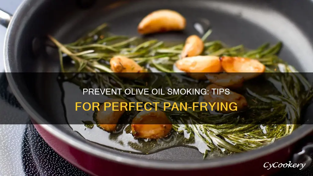 how to prevent olive oil smoking in pan