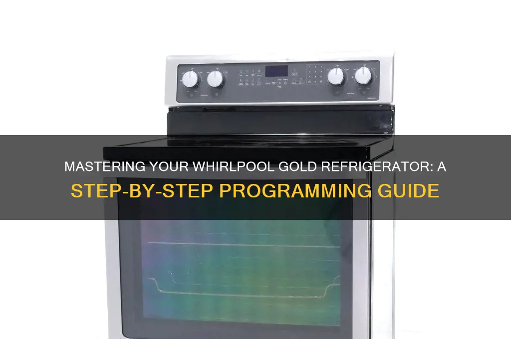 how to program a whirlpool gold refrigerator
