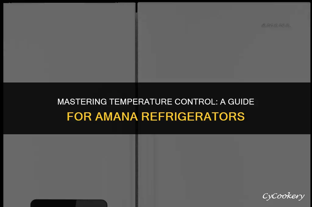how to properly adjust temp on amana refrigerator