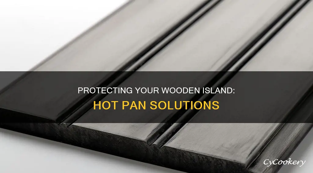 how to protect wood island from hot pans