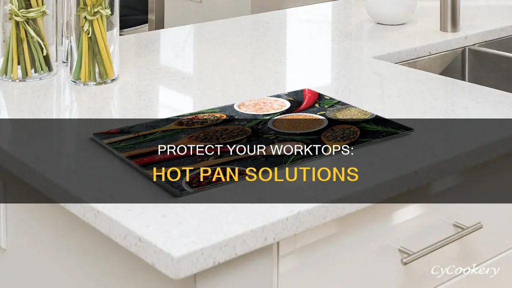 how to protect worktops from hot pans