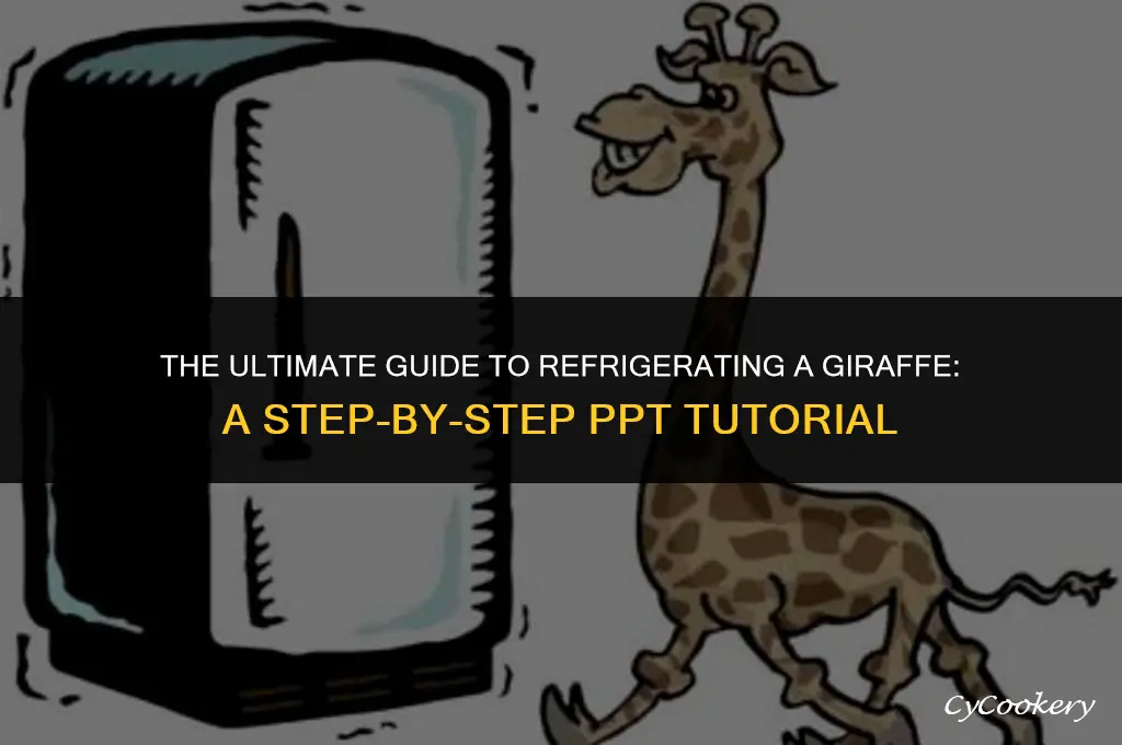 how to put a giraffe in a refrigerator ppt