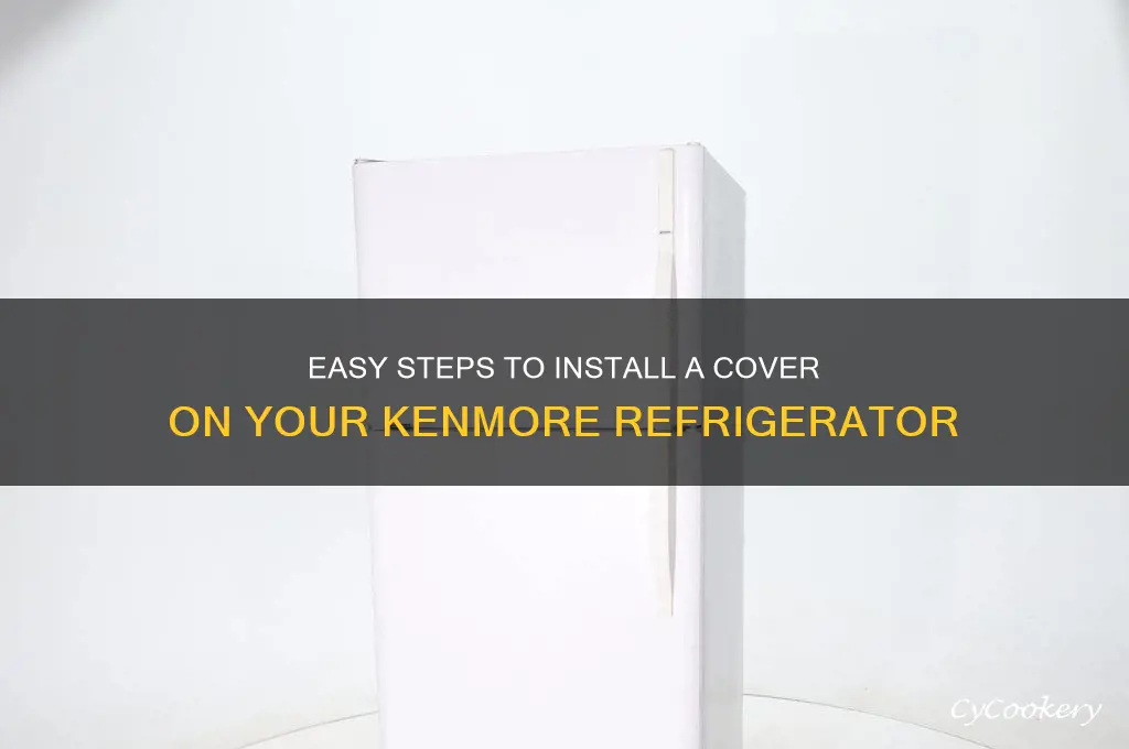 how to put cover on kenmore refrigerator