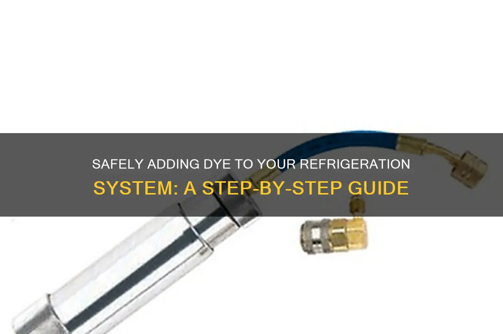 how to put dye in refrigeration system