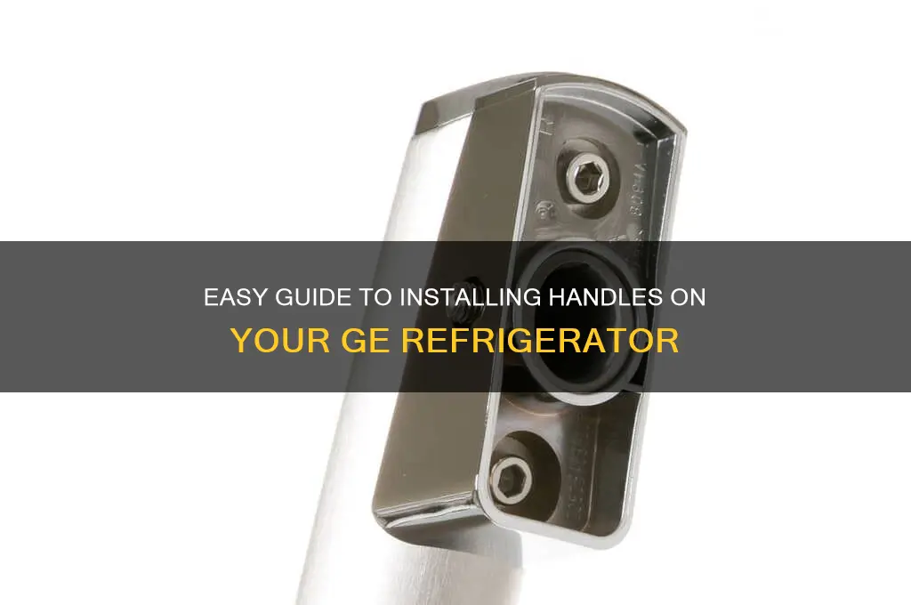 how to put handles on ge refrigerator