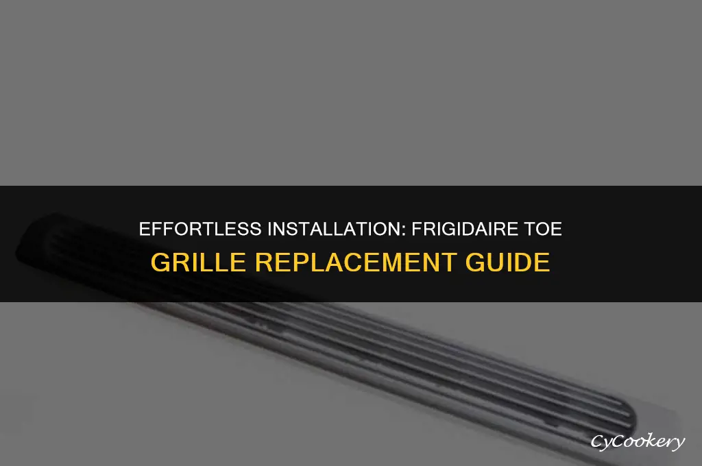 how to put toe grille from frigidaire refrigerator