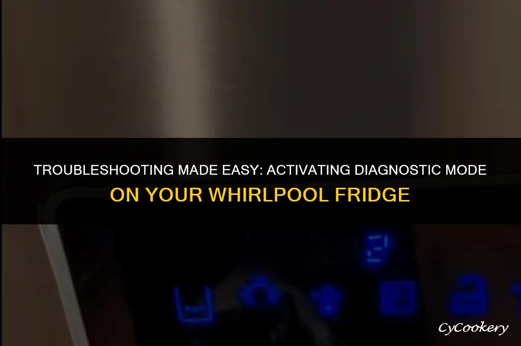 how to put whirlpool refrigerator in diagnostic mode