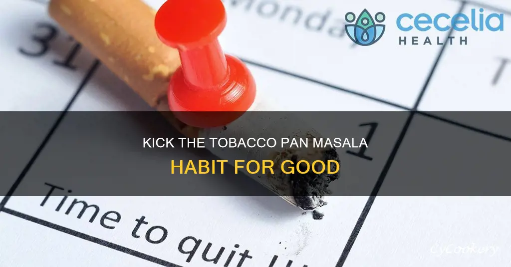 how to quit tobacco pan masala