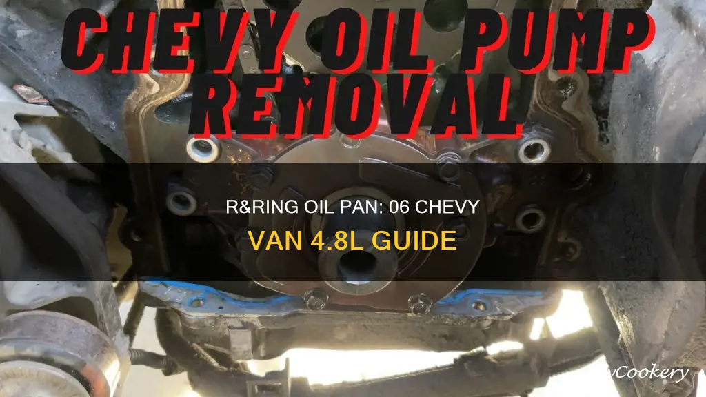 how to r&r oil pan on 06 chevy van 4.8l