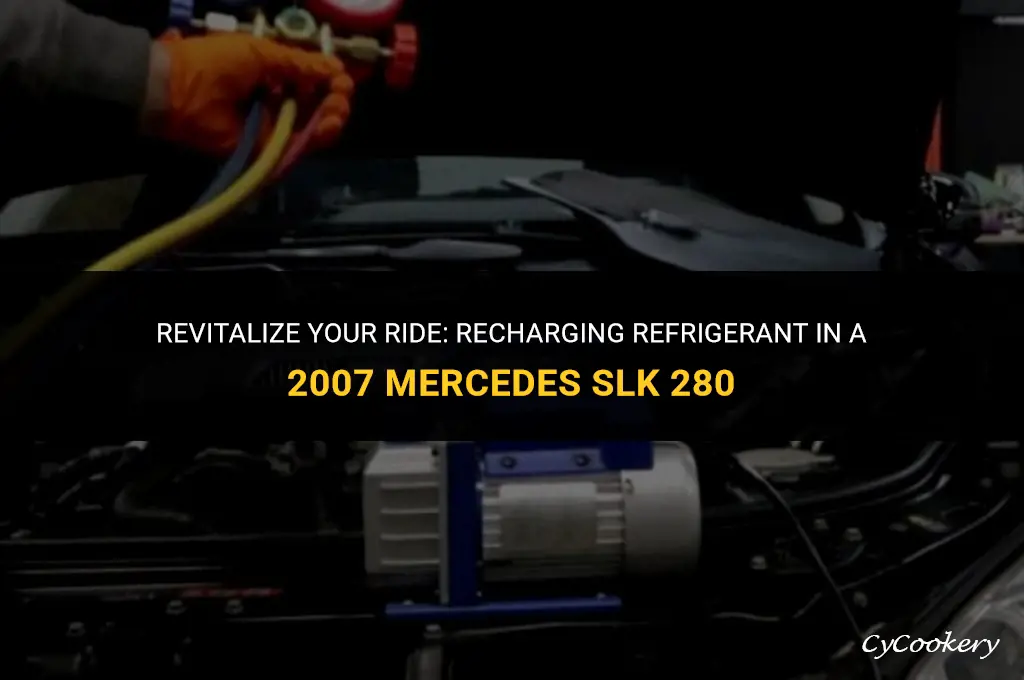 how to recharge refrigerant to mercedez 2007 280 slk