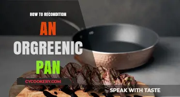 Reconditioning Orgreenic Pans: A Step-by-Step Guide