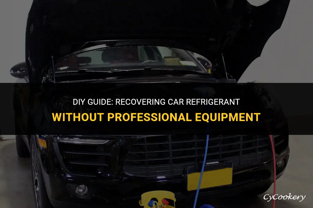 how to recover car refrigerant without a machine