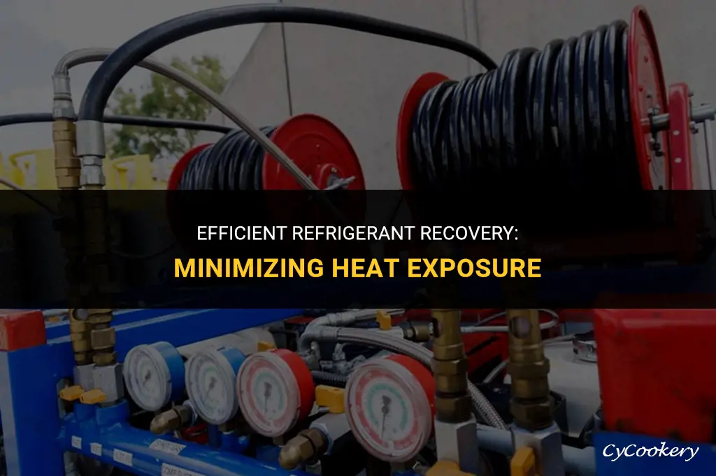 how to recover refrigerant without too much heat