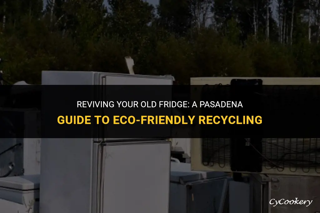 how to recycle a broke refrigerator pasadena ca