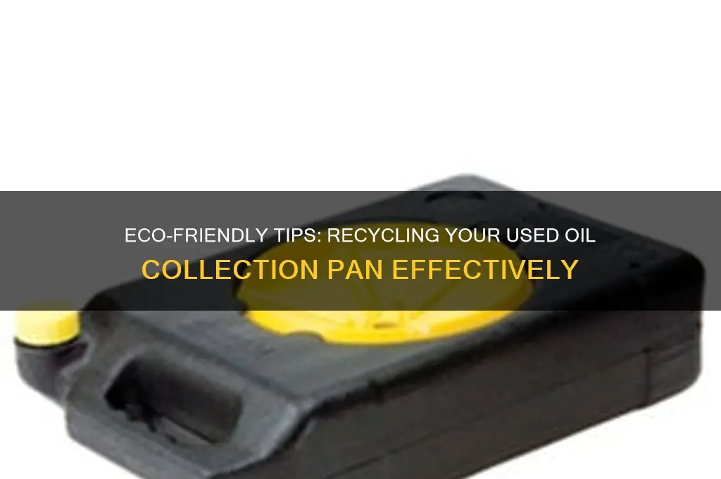 how to recycle used oil collection pan