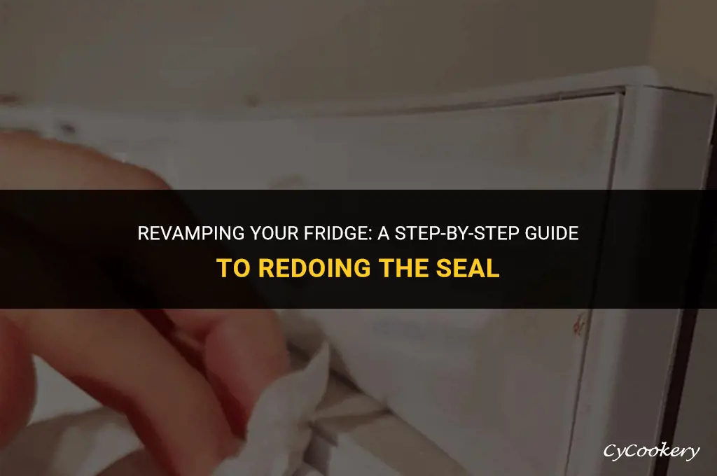 how to redo a seal on a refrigerator