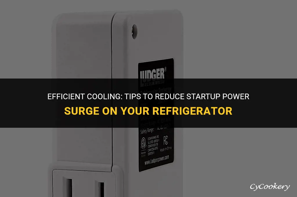 how to reduce startup power surge on refrigerator