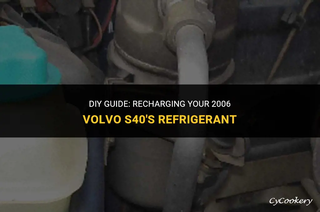 how to refill refrigerant in a 2006 volvo s40