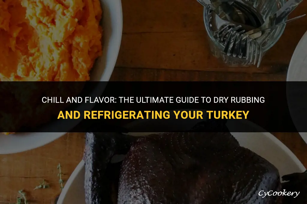 how to refrigerate a turkey with dry rub