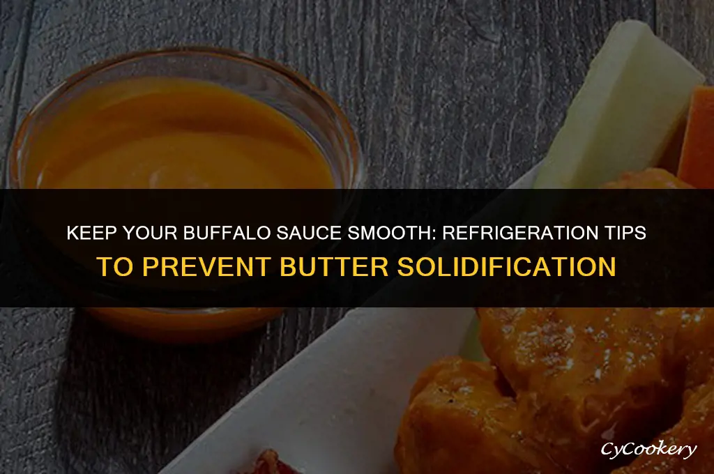 how to refrigerate buffalo sauce without the butter solidifying