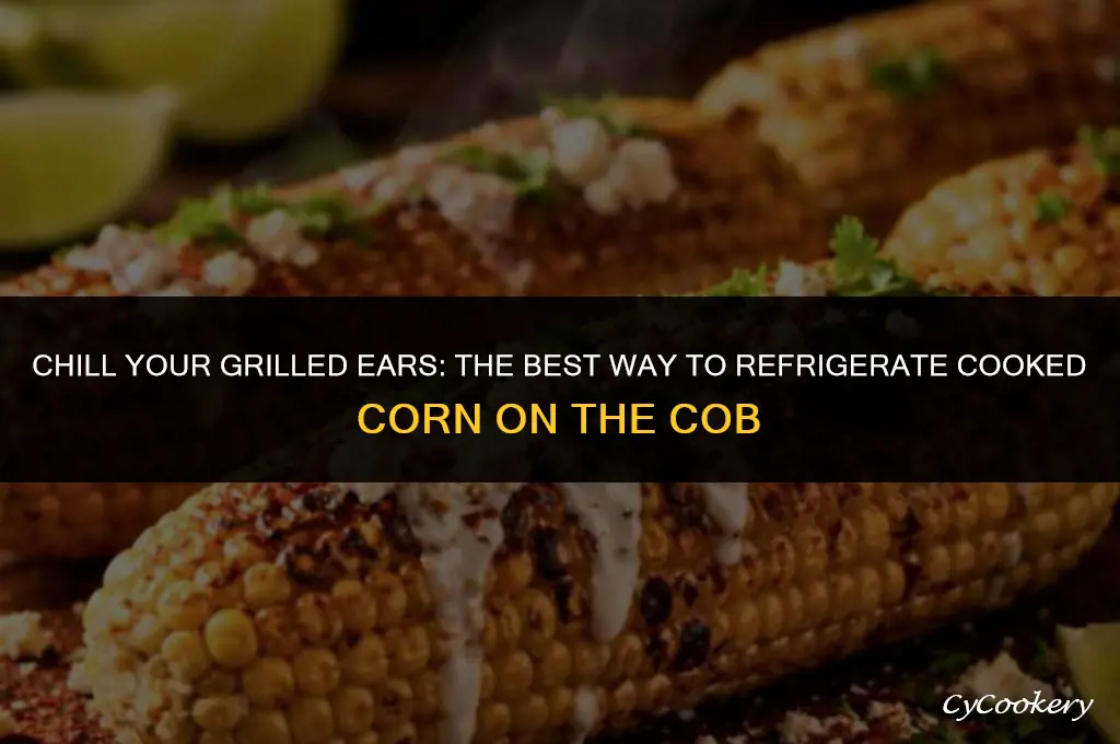 how to refrigerate cooked corn on the cob