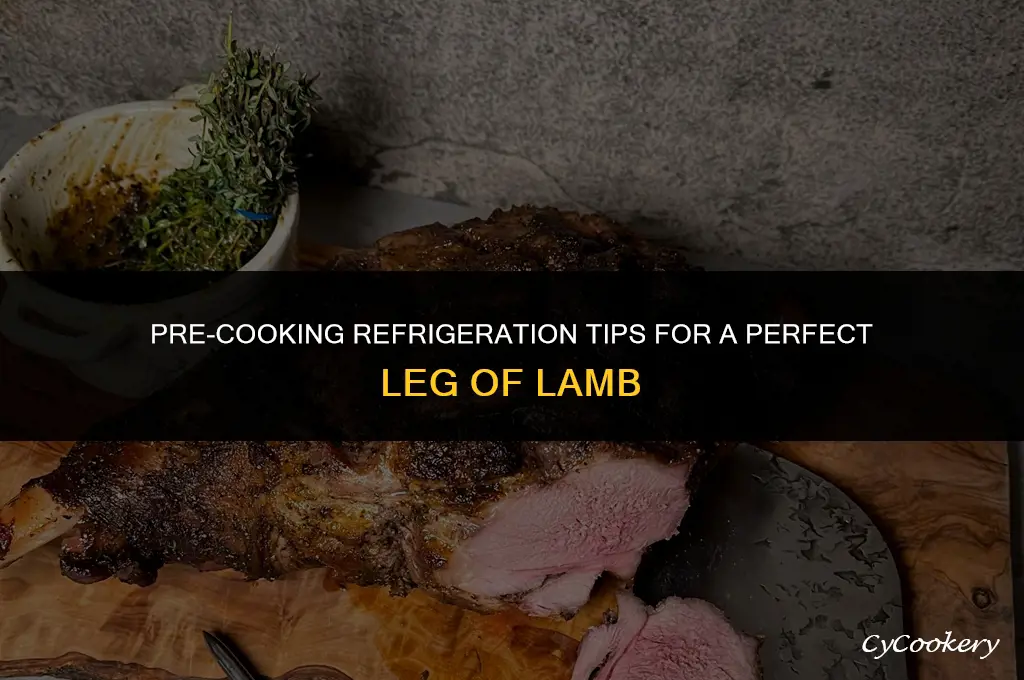 how to refrigerate leg of lamb cooking day before