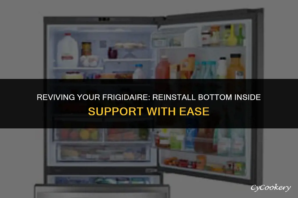 how to reinstall bottom inside support in frigidere refrigerator