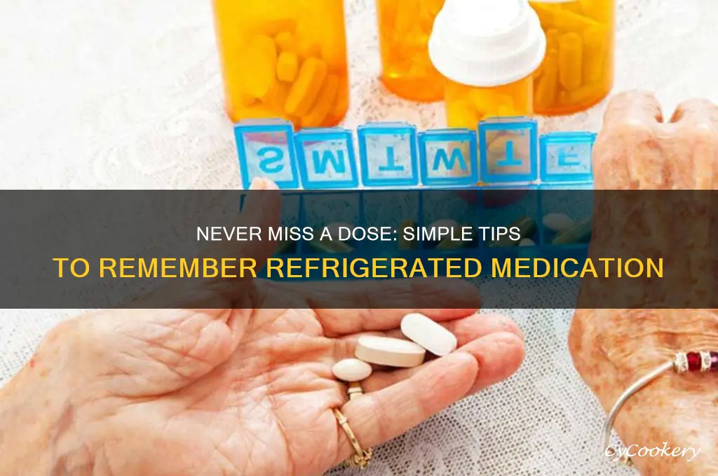 how to remember to take refrigerated medication