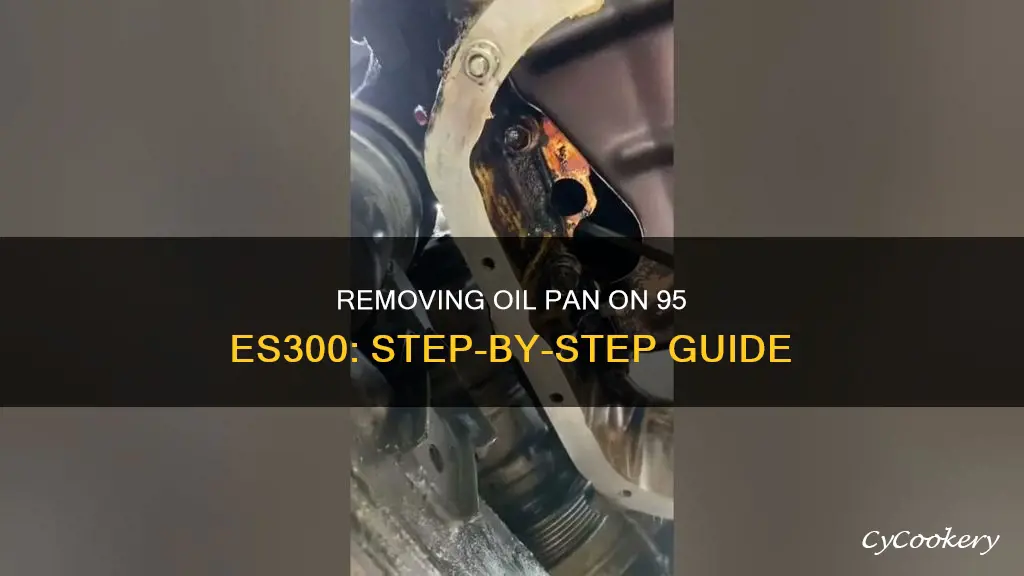 how to remoe oil pan on 95 es300