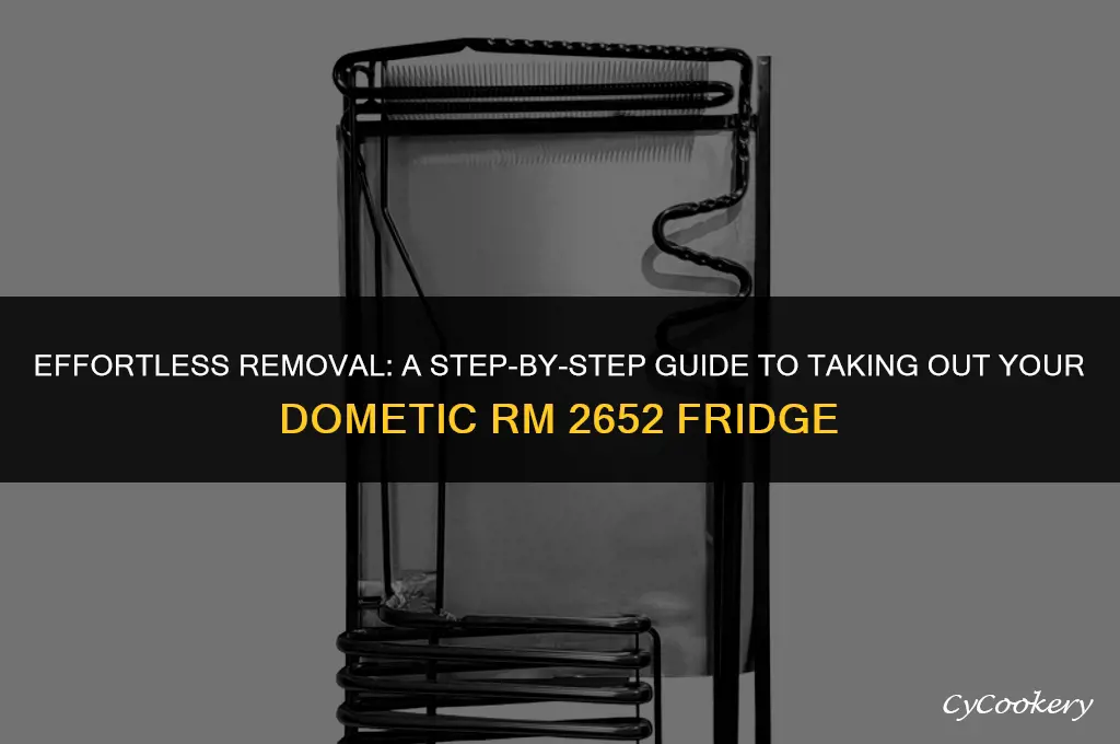 how to remove a dometic rm 2652 refrigerator
