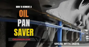 Removing Oil Pan Saver: A Step-by-Step Guide