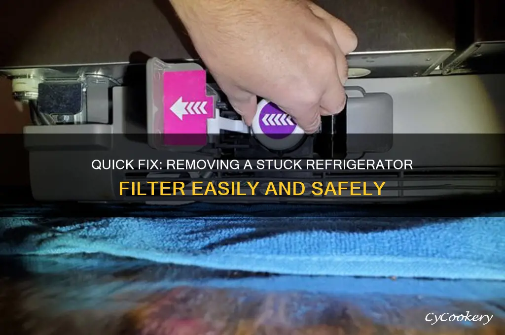 how to remove a stuck refrigerator filter