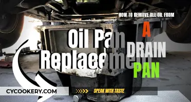 Draining Oil: Complete Cleanup of Oil Drain Pans