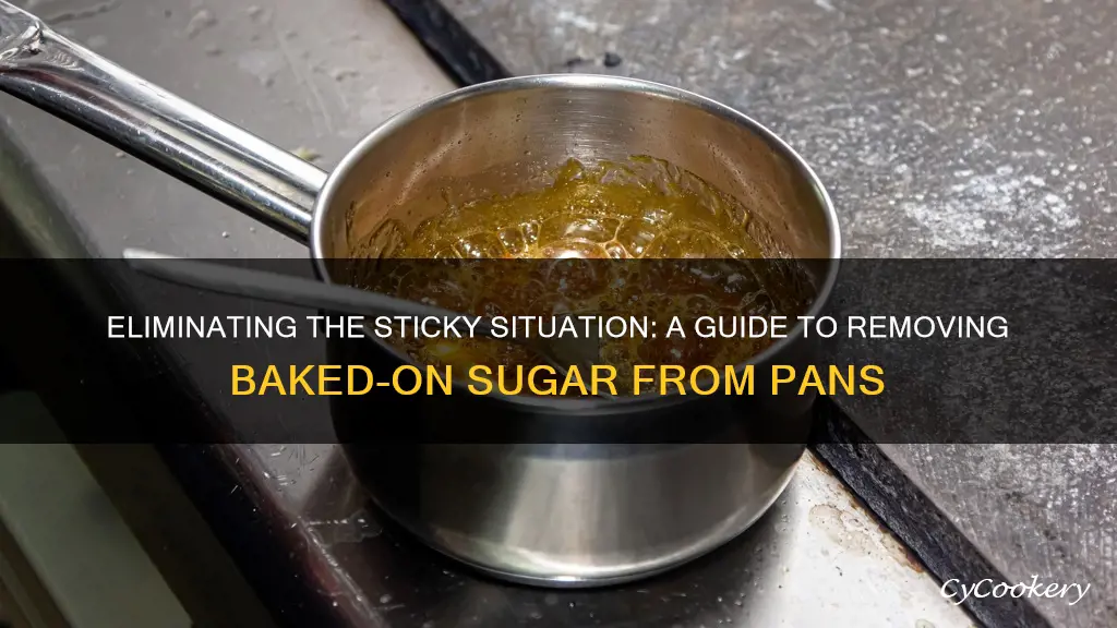 how to remove baked on sugar from pan