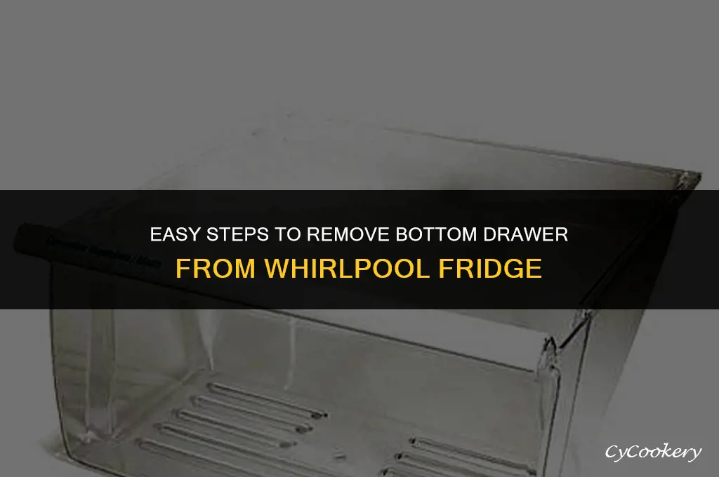 how to remove bottom drawer from whirlpool refrigerator