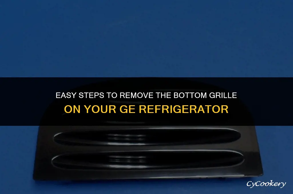how to remove bottom grille on ge refrigerator