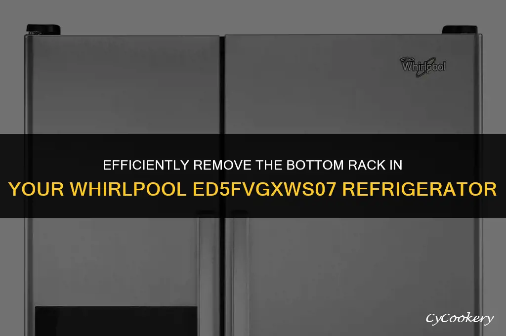 how to remove bottom rack in whirlpool refrigerator ed5fvgxws07