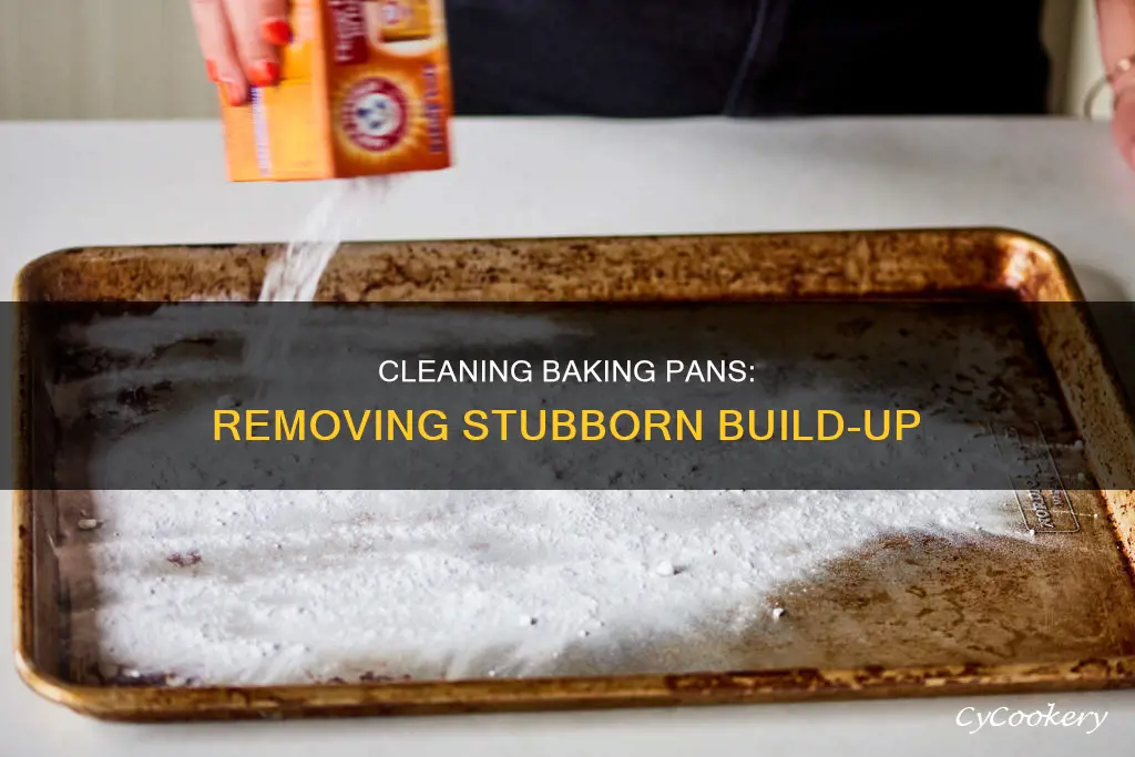 how to remove build up on baking pans