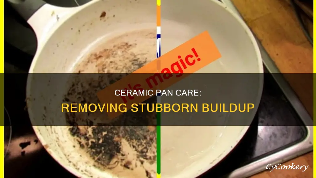 how to remove buildup on ceramic pan