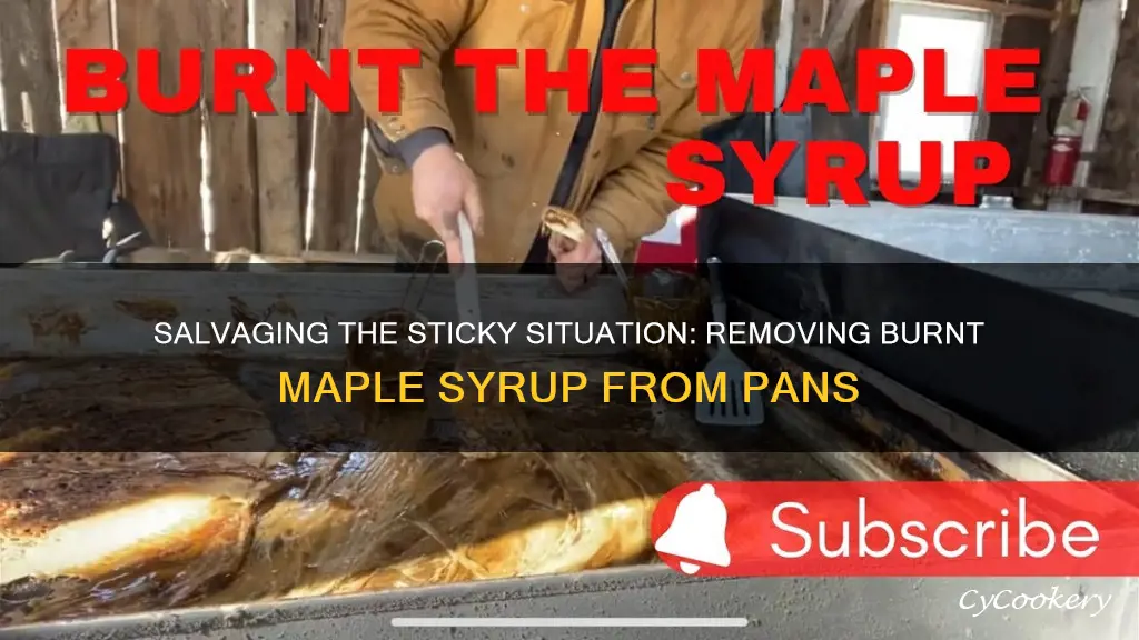 how to remove burnt maple syrup from pan