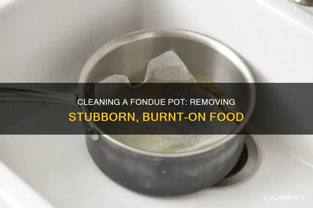 how to remove burnt on food from fondue pot