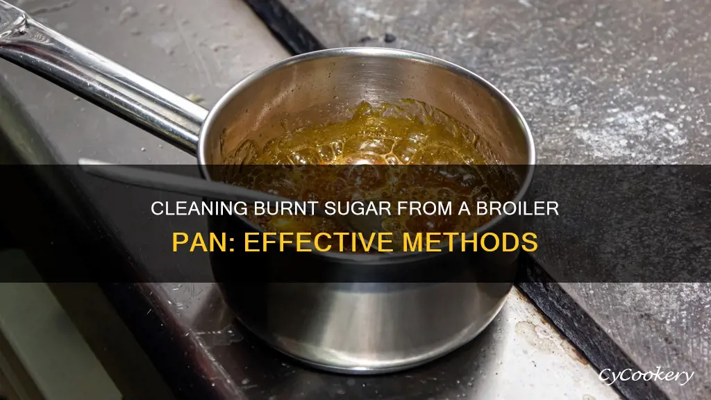 how to remove burnt sugar from broiler pan