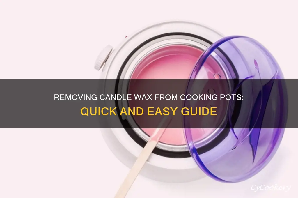 how to remove candel wax from a cooking pot