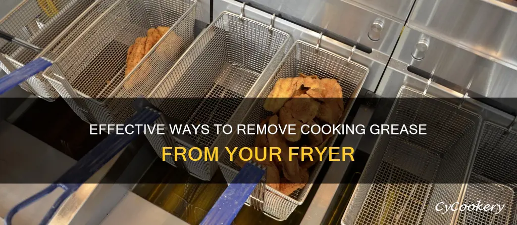 how to remove cooking greese from fryer