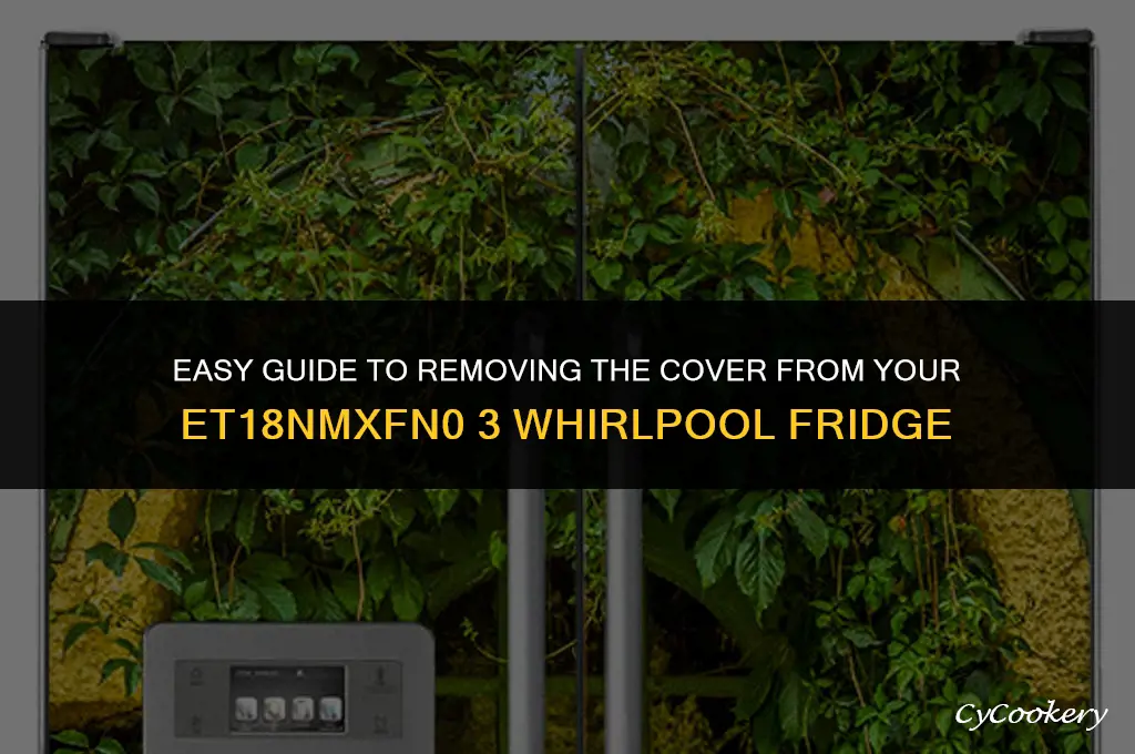 how to remove cover from et18nmxfn0 3 whirlpool refrigerator