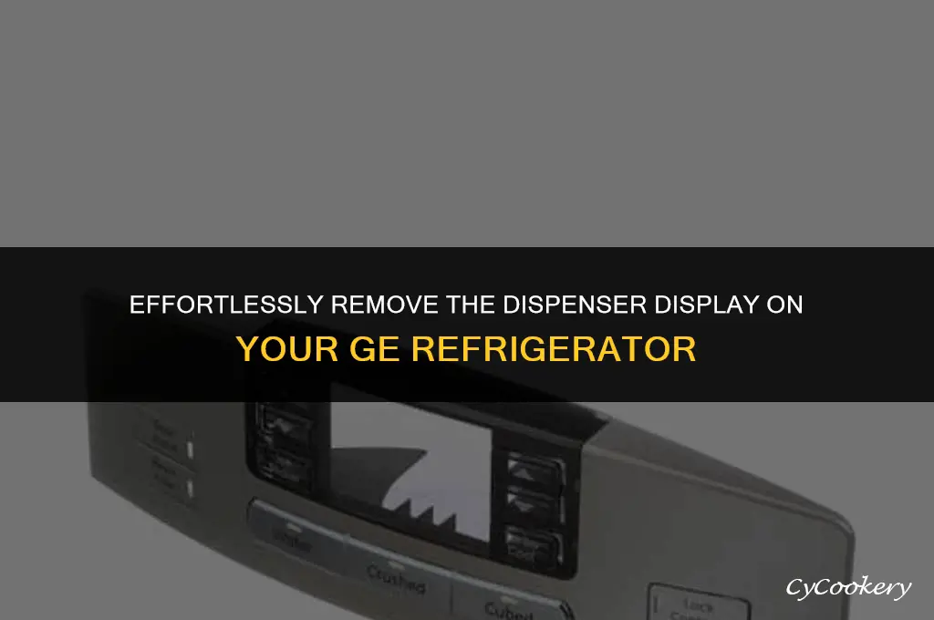 how to remove dispenser display on ge refrigerator