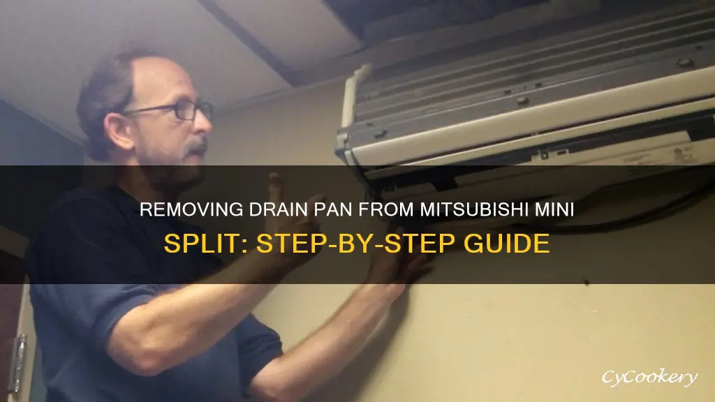 how to remove drain pan from mitsubishi mini split