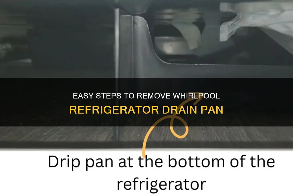 how to remove drain pan whirlpool refrigerator