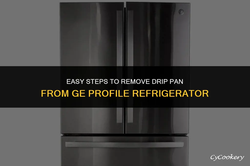 how to remove drip pan from ge profile refrigerator